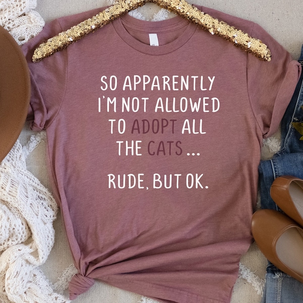 Women's Graphic Tee, Apparently I Can't Adopt All The Dogs, Rude But OK, Funny Dog Shirt, Sarcastic Tee, Gift for Dog Lover, Animal Rescue