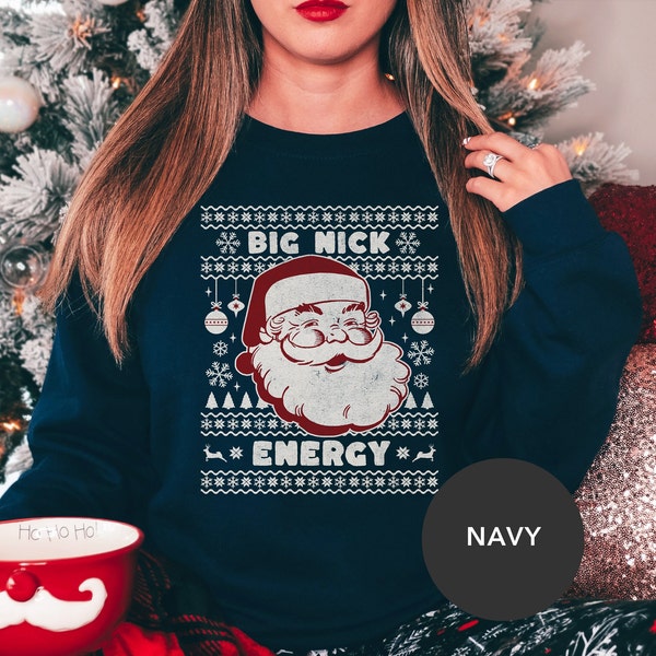 Big Nick Energy, Christmas Funny Shirt, Naughty Christmas Sweatshirt, Sexy Santa Crewneck, Ugly Christmas Sweater, Christmas Gift, St Nick