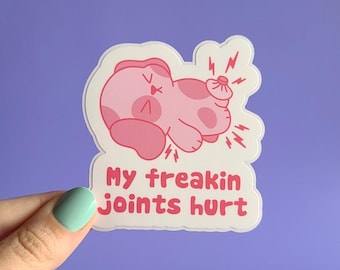 My freakin joints hurt  - waterproof glossy vinyl joint pain puppy sticker
