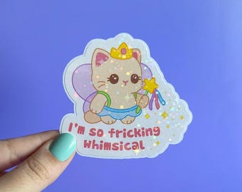 I'm so fricking whimsical  - waterproof glossy vinyl holographic fairy cat sticker