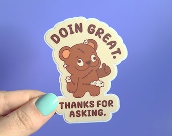 Doin great thanks for asking - waterproof matte vinyl bear sticker