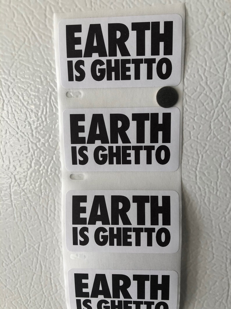 EARTH IS GHETTO Stickers 25-500 Pack I want to leave label joke decal