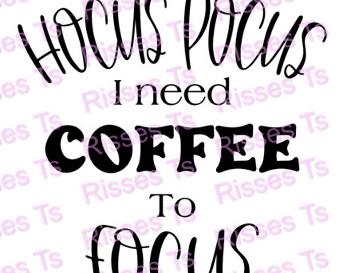 Hocus Pocus I Need Coffee to Focus PNG PDF