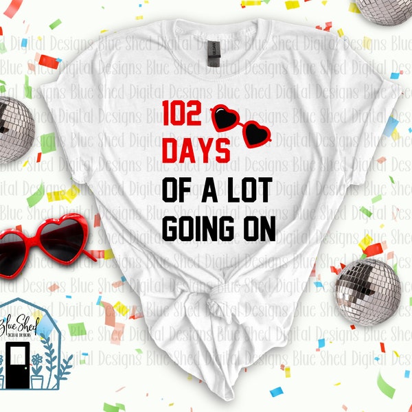 102 days of school a lot going on PNG file, digital download for sublimation or dtf direct to film transfers