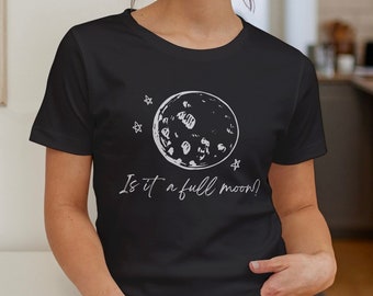 Is It A Full Moon? Teacher T-Shirt, Funny Teacher T-Shirt, Gifts for Teachers, Teacher Shirt, Teacher Apparel, Elementary Teacher T-Shirt