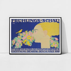 May include: A vintage poster advertising a spring exhibition. The poster features a woman with blonde hair, a yellow bird, and a bouquet of flowers in shades of pink, yellow, and green. The text on the poster reads "FRUHLINGS-SCHAU IM  HOHENZOLLERN-KUNSTGEWERBEHAUS ERÖFFNUNG DIENSTAG DEN 24.MARZ 1914."