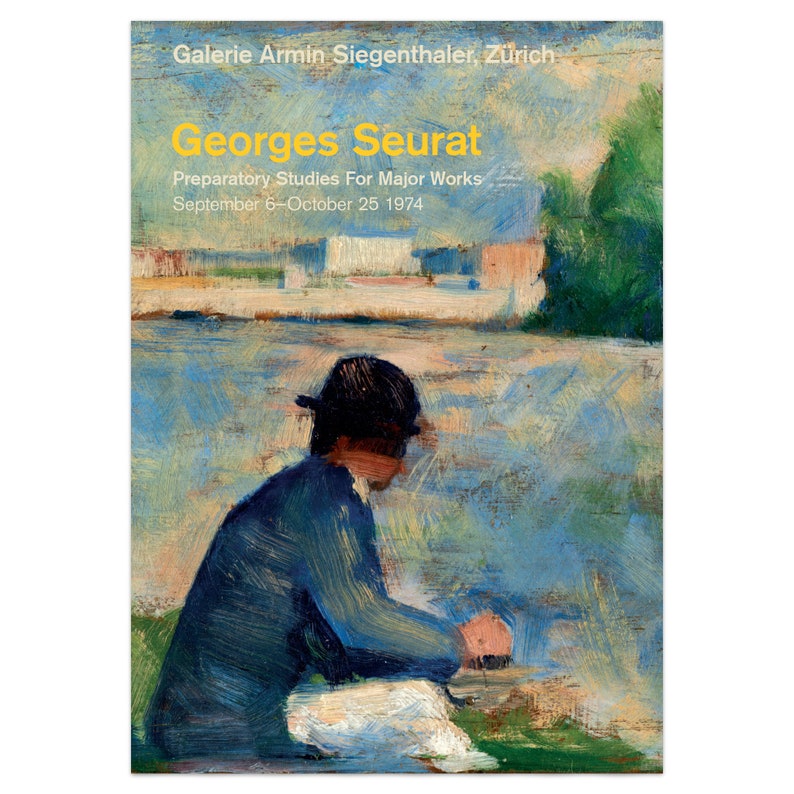 May include: A poster advertising an exhibition of preparatory studies for major works by Georges Seurat. The poster features a painting of a man in a blue jacket and white pants sitting by a body of water. The text on the poster reads "Galerie Armin Siegenthaler, Z&uuml;rich", "Georges Seurat", "Preparatory Studies For Major Works", and "September 6-October 25 1974".