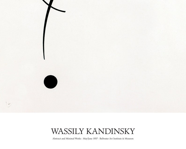 May include: Black and white abstract art print featuring a black circle and a curved line. The print is titled "Wassily Kandinsky" and includes the text "Abstract and Minimal Works - May/June 1957 - Bellwater Art Institute & Museum".