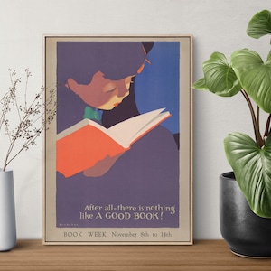 May include: A vintage poster promoting Book Week, featuring a colorful illustration of a person reading a book. The text reads "After all-there is nothing like A GOOD BOOK!" and "BOOK WEEK November 8th to 14th".