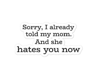 My Mom Hates You Sticker