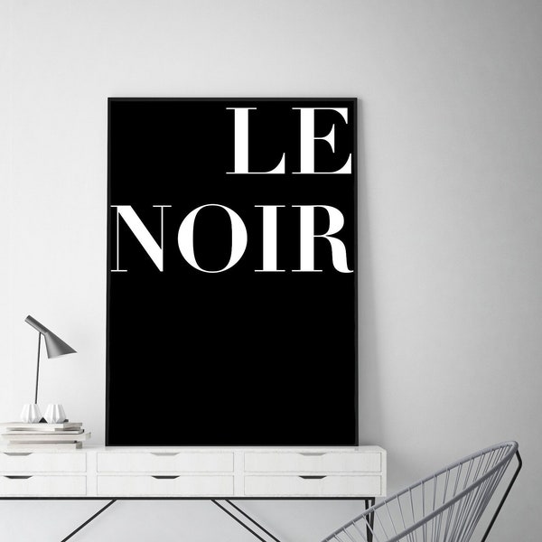 Le Noir Poster, Mural in Black with Words Print, Home Decor, Wall Art, Contemporary Poster, Gallery, Art Print, Minimalist