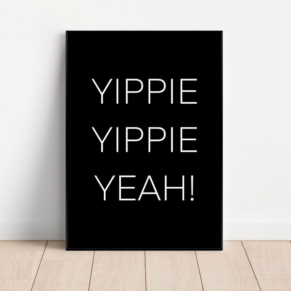 Poster - yippie yippie yeah spruch, sw Set digital files Bundle