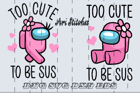 Too Cute To Be Sus Svg, Cute Pink Impostor Among Us, Funny Video