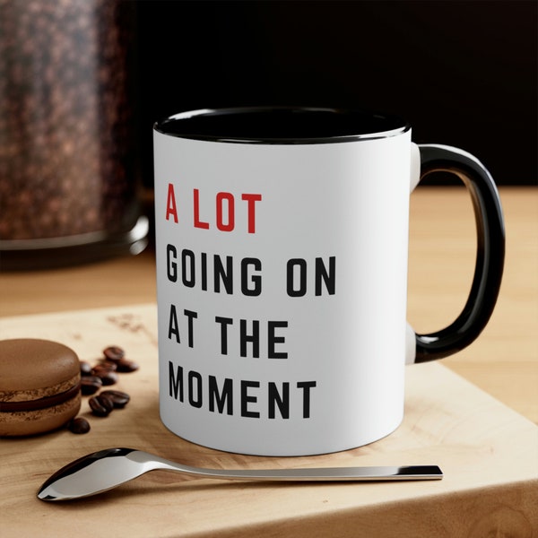 A LOT GOING on at the Moment Color Accent Coffee Mug, 11oz - Red or Black Coffee Mug - TS Swiftie Gift