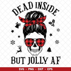 Dead Inside But Jolly AF svg, Dead Inside Skeleton svg, Skeleton Christmas png, Christmas Skull png, Mom Life Skull svg