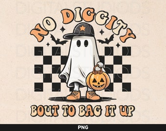 No Diggity Bout To Bag It Up png, Cool Ghost png, Retro Ghost png, Retro Halloween Design, Spooky Halloween Shirt Sublimation,