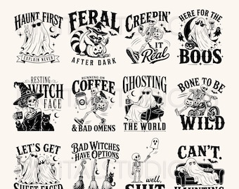 May include: A collection of twelve black and white Halloween-themed graphic designs featuring ghosts, skeletons, and witches with humorous text including "Haunt First Explain Never," "Feral After Dark," "Creepin' It Real," and "Here For The Boos."