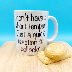 No tengo mal carácter. Sólo una reacción rápida a las tonterías. TAZA