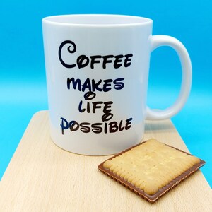 Coffee makes like possible MUG