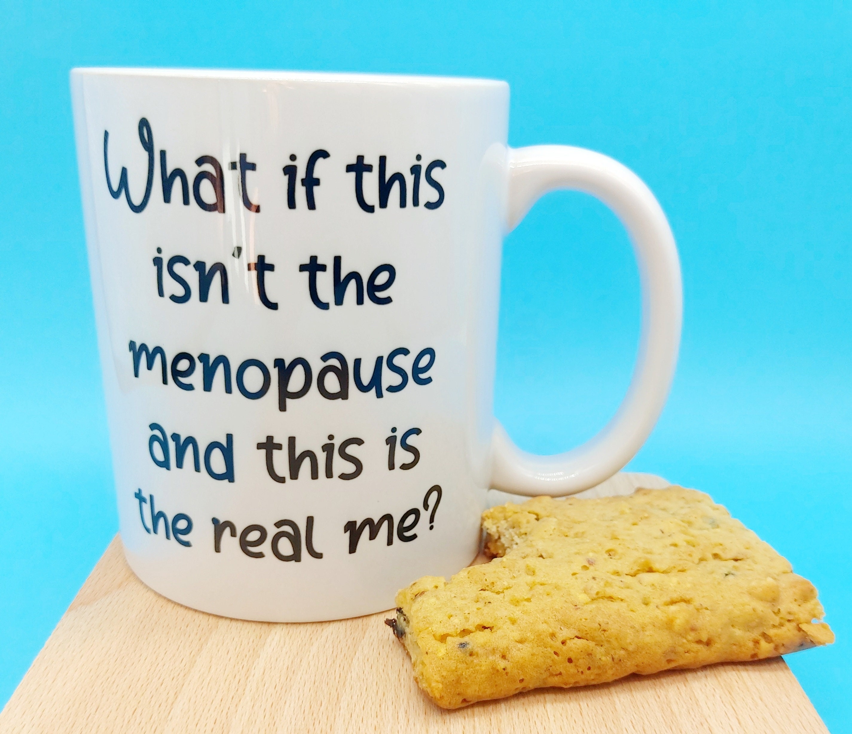 What if this isn't the menopause and this is the real me MUG