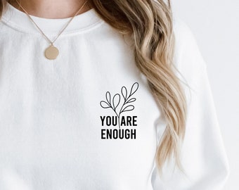 Inspirational Positive Crewnecks & Hoodies, Personalized Gift, Gift Boxes, You are Enough Pocket Design, Plant Leaf, Custom Message