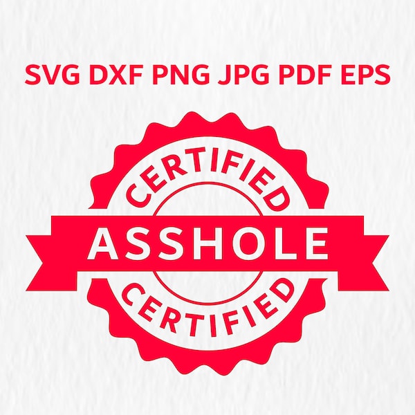 Certified A*hole Expression SVG | Cutting files for cricut, stickers, stamps, vinyl decal | Digital Download