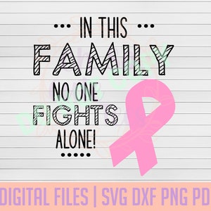 In This Family No One Fights Alone DIGITAL DOWNLOAD svg, dxf, png, pdf