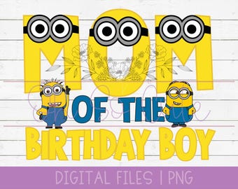 May include: A digital graphic featuring the word "MOM" in yellow, with Minion-themed eyes. The phrase "OF THE BIRTHDAY BOY" is below in blue and yellow. The bottom reads "DIGITAL FILES | PNG".