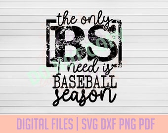 The Only BS I Need Is Baseball Season DIGITAL DOWNLOAD svg, dxf, png, pdf
