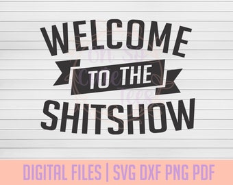 Welcome to the Shitshow DIGITAL DOWNLOAD svg, dxf, png, pdf