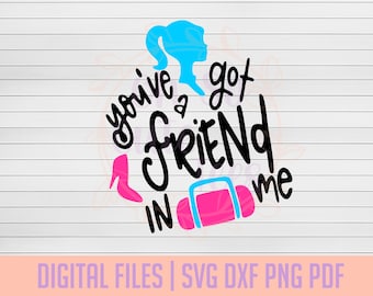 You've Got a Friend In Me, DIGITAL DOWNLOAD svg, dxf, png, pdf