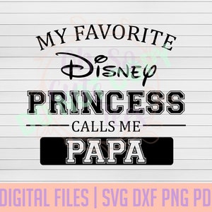 My Favorite Princess Calls Me Papa DIGITAL DOWNLOAD svg, dxf, png, pdf