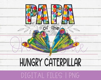 Papa of the Hungry Caterpillar First Birthday, digital download PNG