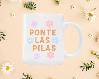 Ponte Las Pilas Mug, Latina Mug, Regalo para Amiga, Regalo para Hermana, Taza de Cafe, Spanish Coffee Mug