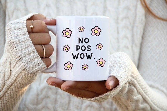 No Pos Wow Coffee Mug, Regalo para Mama, Regala para Hermana, Regalo para Amiga, Regalo de Cumpleaños, Dia de Las Madres, Dia de la Maestra