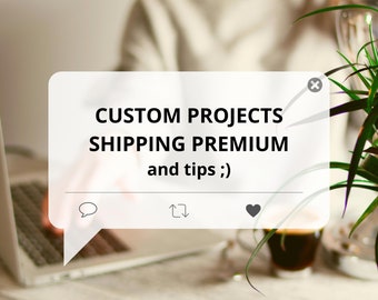 Custom Project Charge, Shipping Premium & Tips
