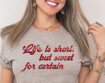 Spring Nice DMB-Life is Short But Sweet for Certain Graphic tee Gift for Men Women Girls Shirt Unisex T-Shirt Sweatshirt