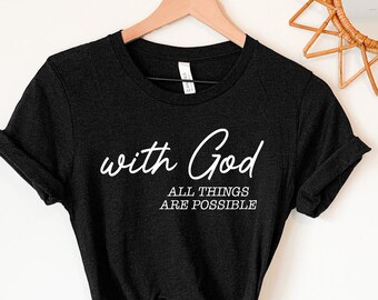 With God All Things Are Possible, Christian Shirt, Inspirational Shirt, Christian Gift Idea, Religious Shirt, Christian Apparel, Faith Gifts