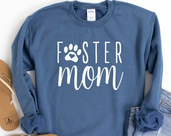 Foster Mom Sweatshirt, Cute Foster Moms Shirts, Foster Mom Gift, Adopt Don't Shop, Foster Dog Mom, Cute Dog Graphic Tees, Foster Mama Shirt