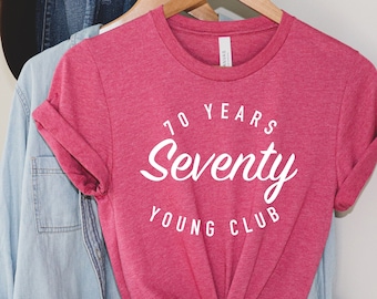 Seventy Years Young Club, 70th Birthday T Shirt Women, Gift for 70th Birthday Woman, Linda camisa 70th Birthday, 70th Bday Gifts for Women