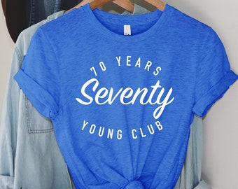 Seventy Years Young Club, 70th Birthday T Shirt Women, Gift for 70th Birthday Woman, Linda camisa 70th Birthday, 70th Bday Gifts for Women
