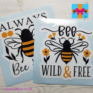 Bee Stickers / Always Bee Kind Sticker / Bee Wild & Free Sticker / Gloss or Matte Laminated Waterproof Stickers