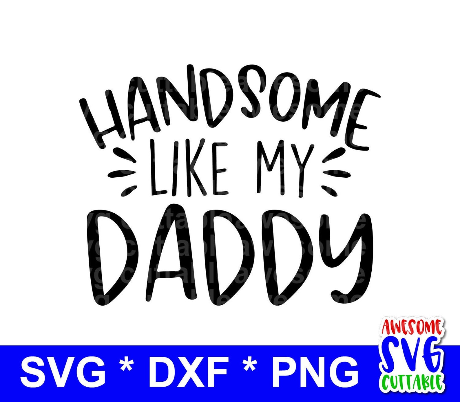 Download Handsome Like My Daddy SVG Cut File For Cricut Includes ...
