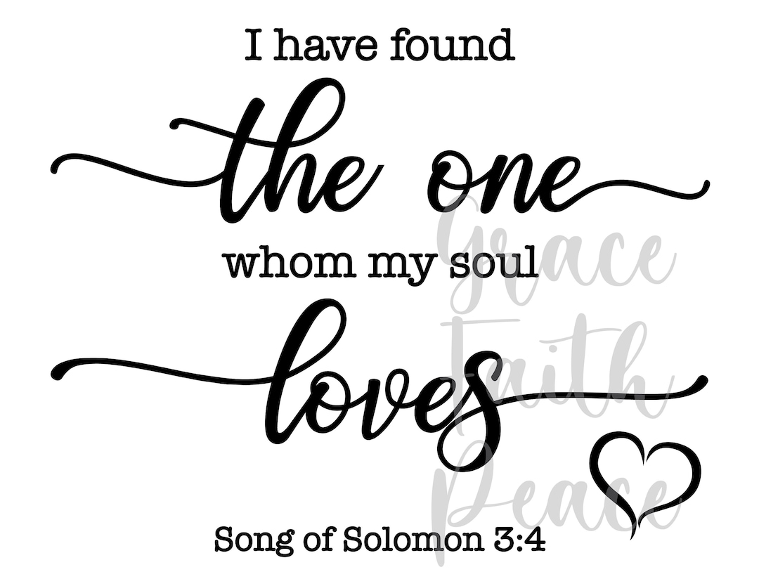 I Have Found the One Whom My Soul Loves, Song of Solomon, Svg, Dxf, Jpg
