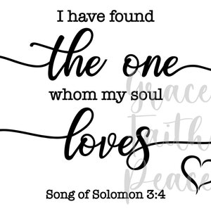 May include: Black and white typography graphic with the text "I have found the one whom my soul loves" and "Song of Solomon 3:4".