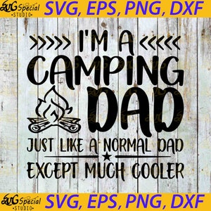 Je suis un père de camping tout comme un père normal, sauf svg beaucoup plus cool, Papa Svg, svg fête des pères, fichier cricut, clipart, svg, png, eps, dxf