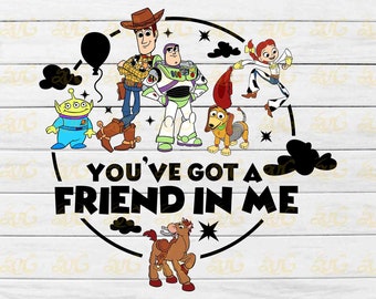 You’ve Got A Friend In Me SVG,  Cartoon Svg, Cricut File, Clipart, Svg, Png, Eps, Dxf