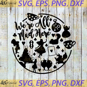 We All Mad Here Svg, Alice In Wonderland Svg,  cricut fifle, clipart, svg, png, eps, dxf