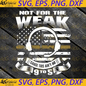 Not For The Weak This Ain&#39;T No 9 To 5 Svg,job svg, cricut file, clipart, svg, png, eps, dxf