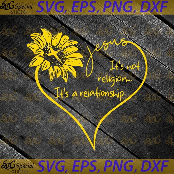 It’s Not Religion It’s A Relationship Svg, Cricut File, clipart, Svg, png, eps, dxf